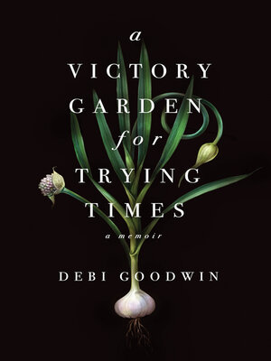 A Victory Garden for Trying Times - ebook